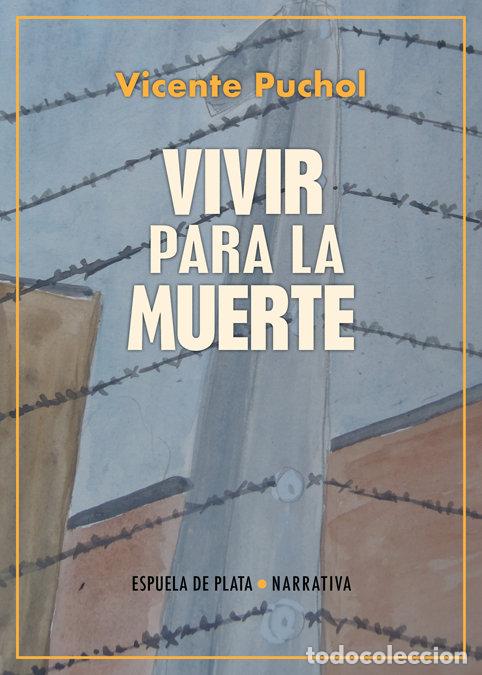 Libri: VIVIR PARA LA MUERTE - PUCHOL, VICENTE
