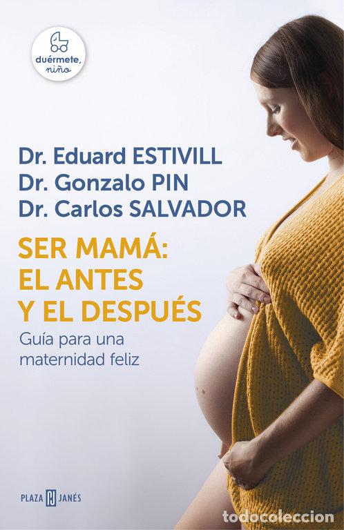 Libri: SER MAMA EL ANTES Y EL DESPUES - ESTIVILL, EDUARD