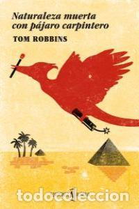 Libros: NATURALEZA MUERTA CON PAJARO CARPINTERO - ROBBINS, TOM