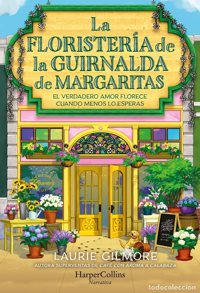 Libri: LA FLORISTERIA DE LA GUIRNALDA DE MARGARITAS - GILMORE, LAURIE