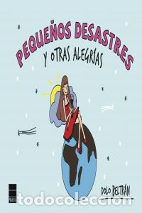 Libri: PEQUE&Ntilde;OS DESASTRES Y OTRAS ALEGRIAS - BELTRAN, DOLO