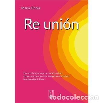 Libri: RE UNION - MARIA ORIOLA