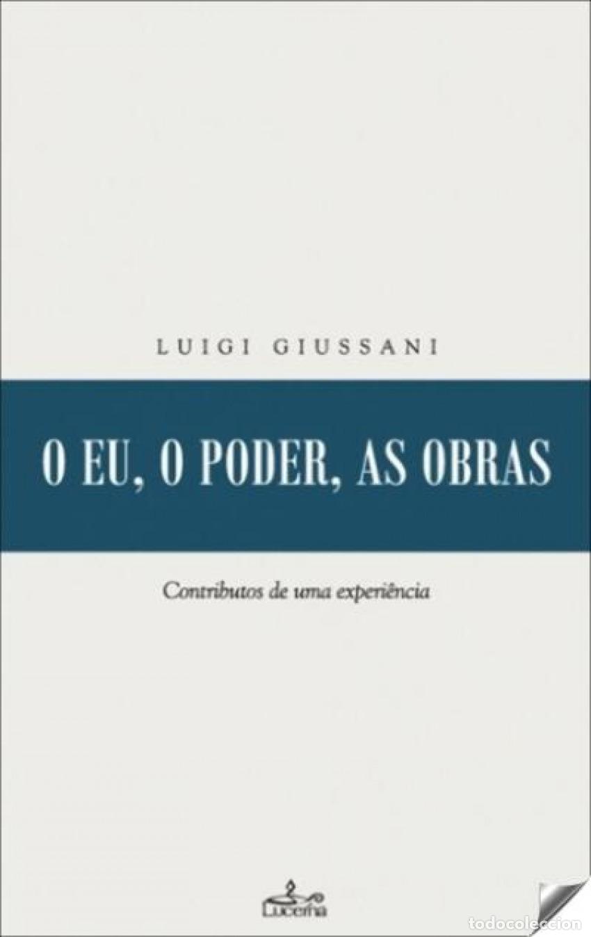Libri: O EU,O PODER AS OBRAS - Giussani, De Luigi