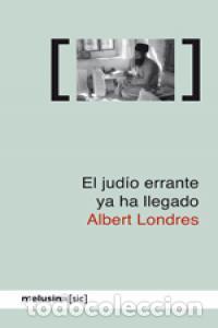 Libri: JUDIO ERRANTE YA HA LLEGADO,EL - LONDRES, ALBERT