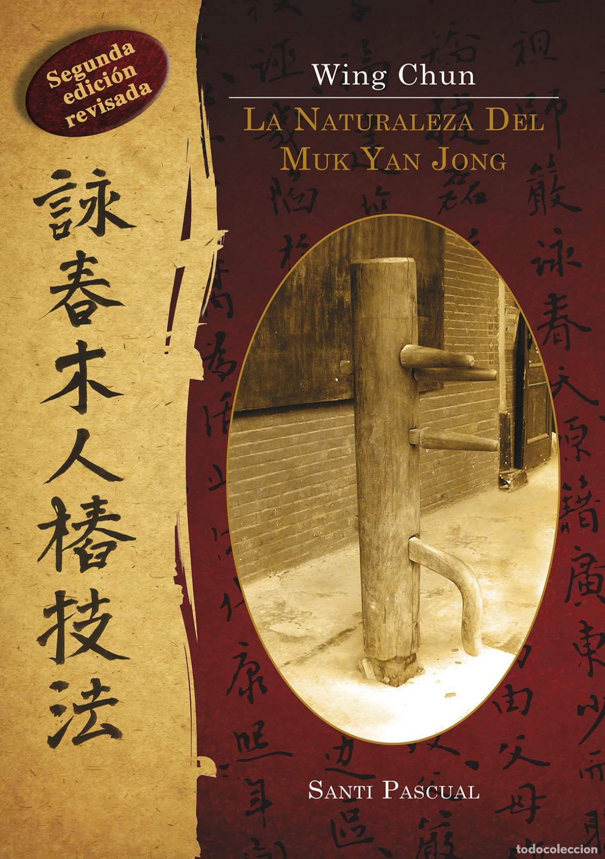 Libri: WING CHUN. LA NATURALEZA DEL MUK YAN JONG - Pascual, Santi