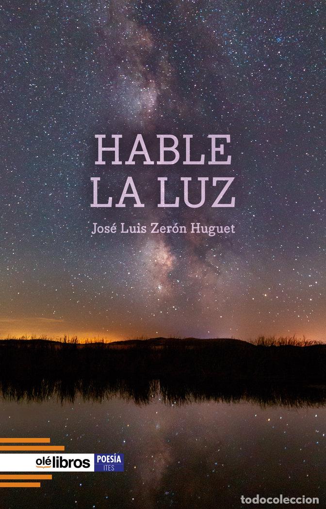 Livros: HABLE LA LUZ - ZERON HUGUET, JOSE LUIS