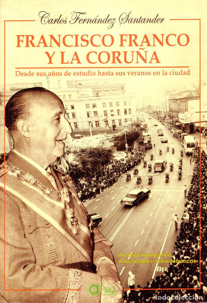 Livros: FRANCISCO FRANCO Y LA CORU&ntilde;A - FERN&Aacute;NDEZ SANTANDER, CARLOS