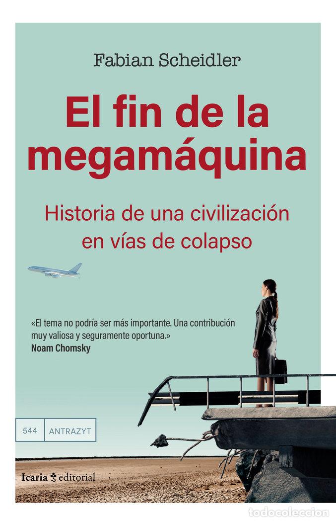 Libros: EL FIN DE LA MEGAMAQUINA - SCHEIDLER, FABIAN