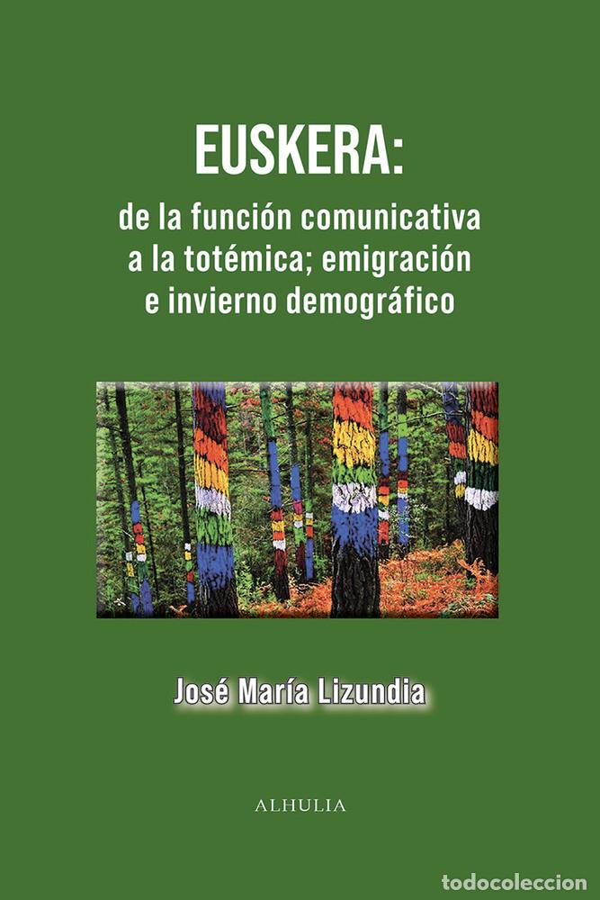 Libros: EUSKERA DE LA FUNCION COMUNICATIVA A LA TOTEMICA - LIZUNDIA ZAMALLOA, JOSE MARIA