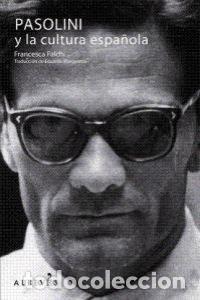 Libros: PASOLINI Y LA CULTURA ESPA&Ntilde;OLA - FALCHI GIUNTA, FRANCESCA