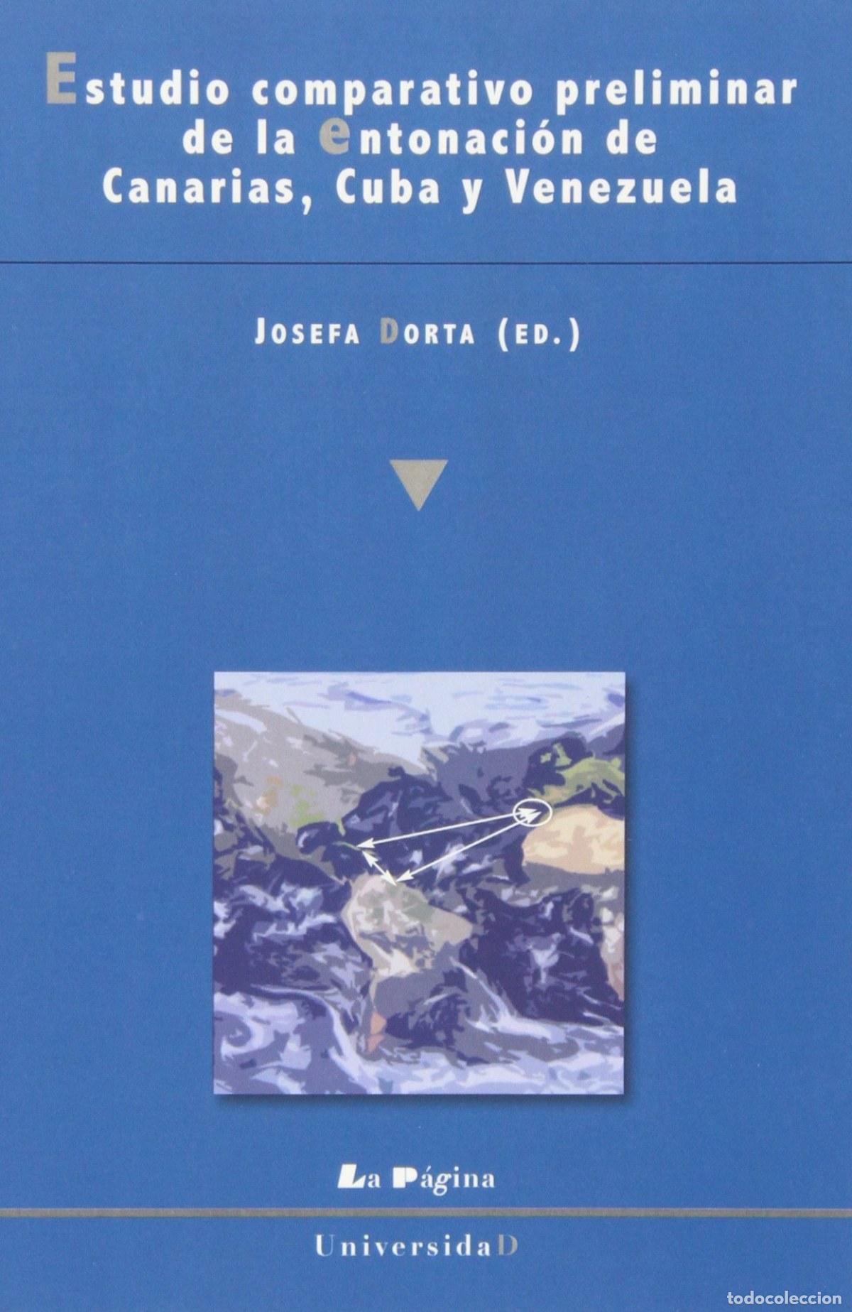 Livres: ESTUDIO COMPARATIVO PRELIMINAR DE LA ENTONACI&Oacute;N DE CANARIAS, CUBA Y VENEZUELA - DORTA, JOSEFA
