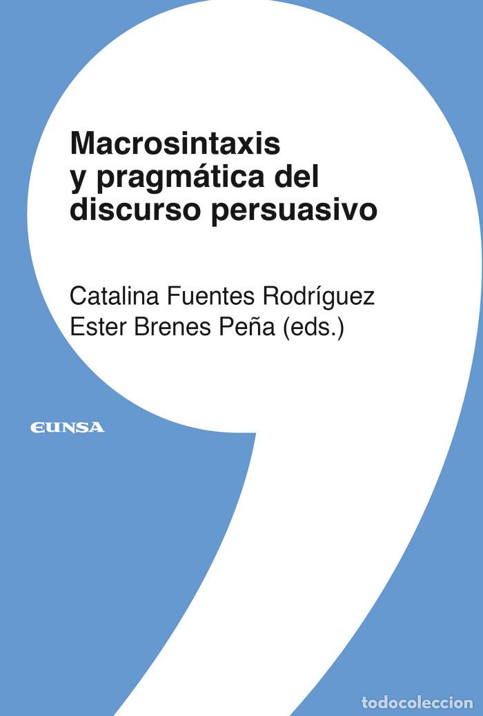 Libros: MACROSINTAXIS Y PRAGMATICA DEL DISCURSO PERSUASIVO - FUENTES RODRIGUEZ, CATALINA