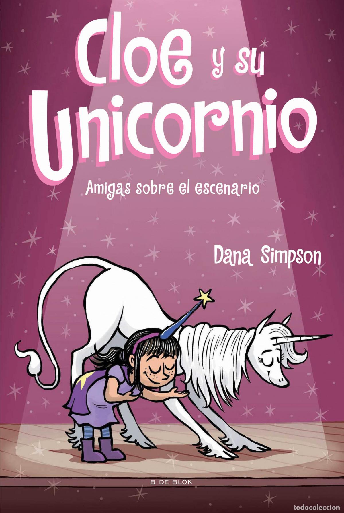 Libros: AMIGAS SOBRE EL ESCENARIO (CLOE Y SU UNICORNIO 7) - Simpson, Dana