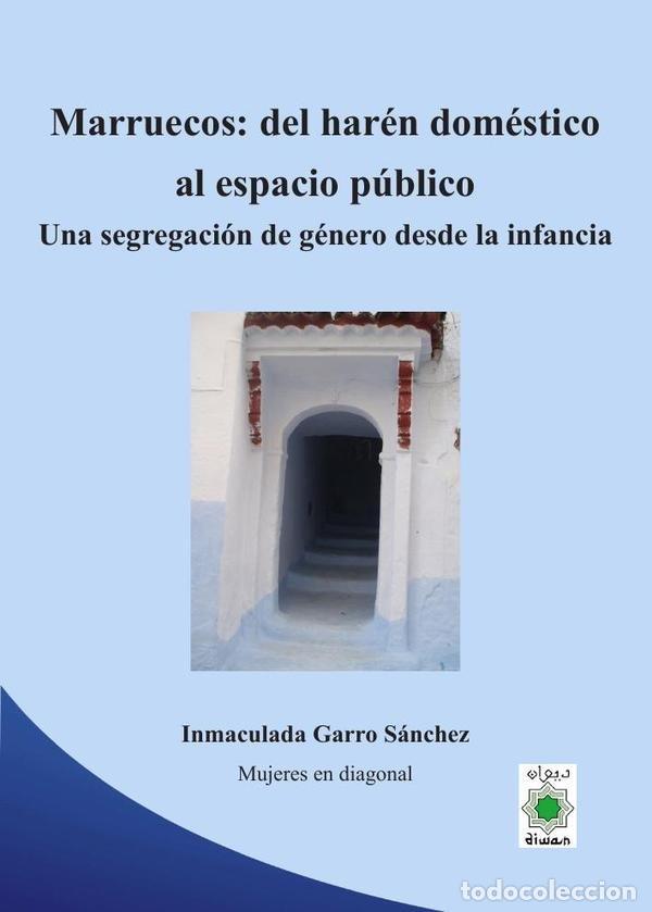 Libri: MARRUECOS DEL HAREN DOMESTICO AL ESPACIO PUBLICO. UNA SEGRE - INMACULADA GARRO SANCHEZ