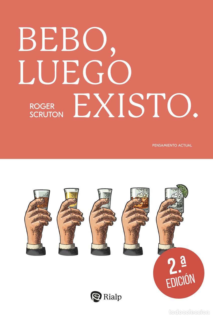 Libros: BEBO, LUEGO EXISTO. - SCRUTON, ROGER