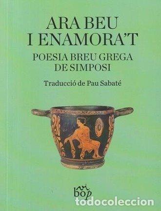 Libros: ARA BEU I ENAMORA'T - SABATE, PAU