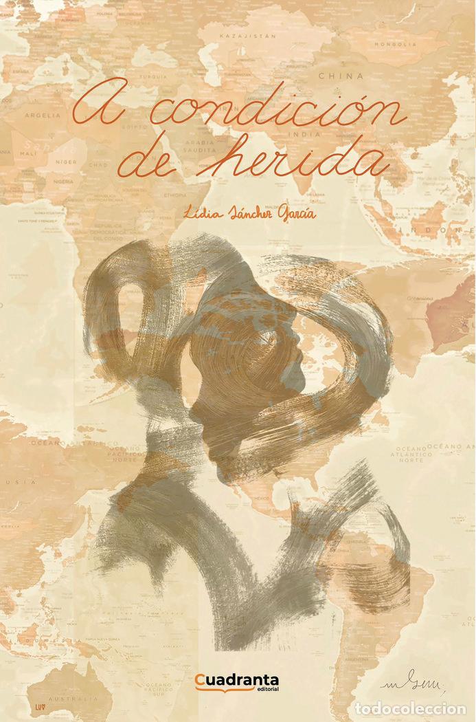 Libros: A CONDICION DE HERIDA - SANCHEZ GARCIA, LIDIA