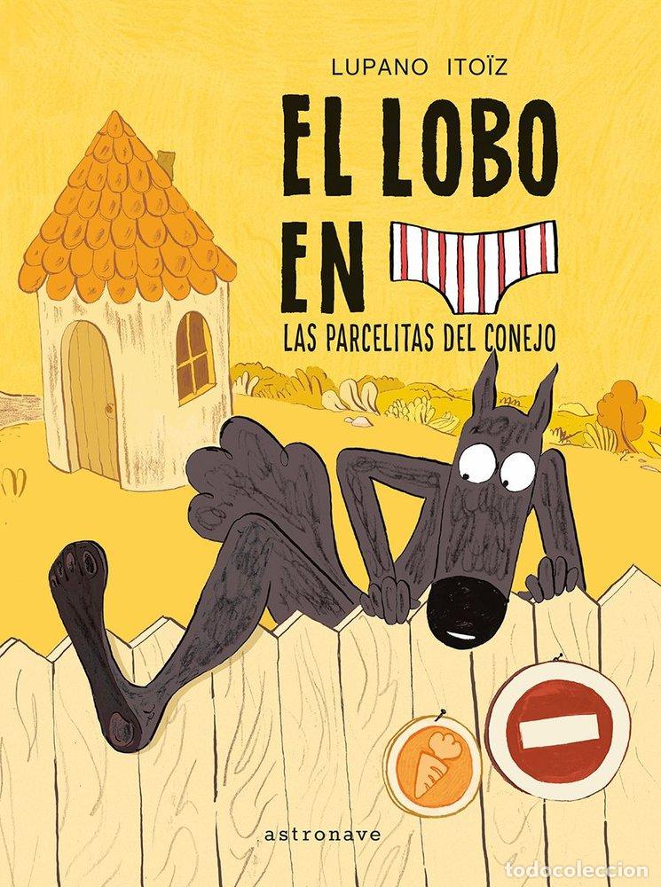 Libros: EL LOBO EN CALZONCILLOS 9 LAS PARCELITAS DEL CONEJO - WILFRID LUPANO
