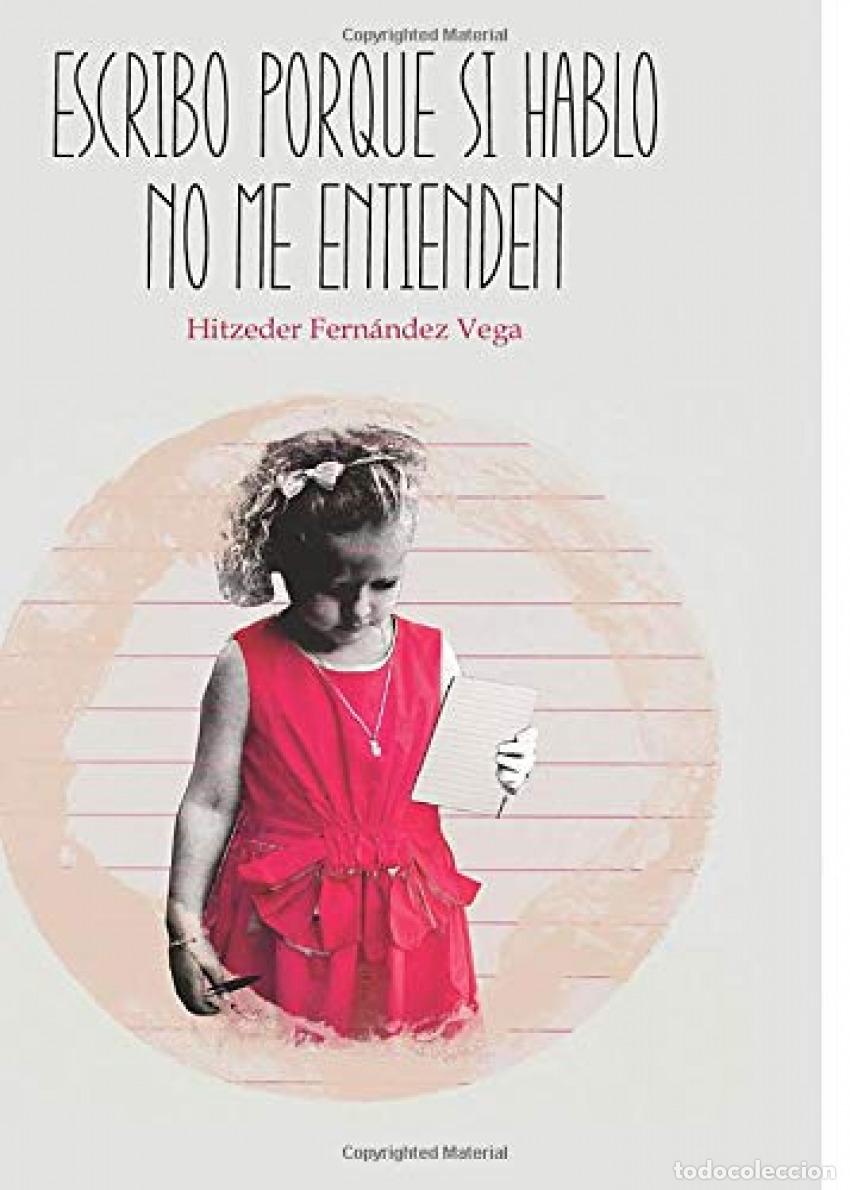 Libros: ESCRIBO PORQUE SI HABLO NO ME ENTIENDEN - Fern&aacute;ndez Vega, Hitzeder