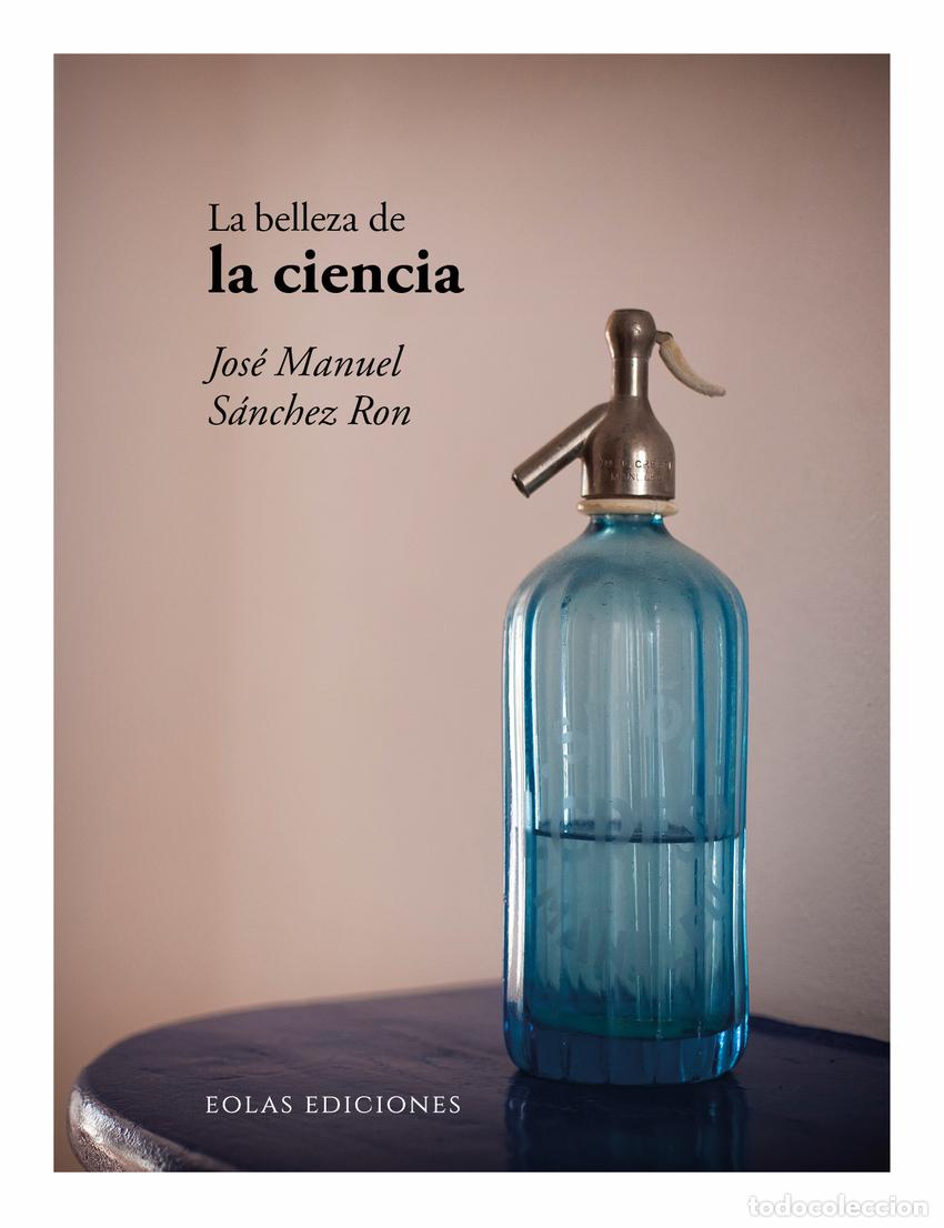 Libros: LA BELLEZA DE LA CIENCIA - S&aacute;nchez Ron, Jos&eacute; Manuel