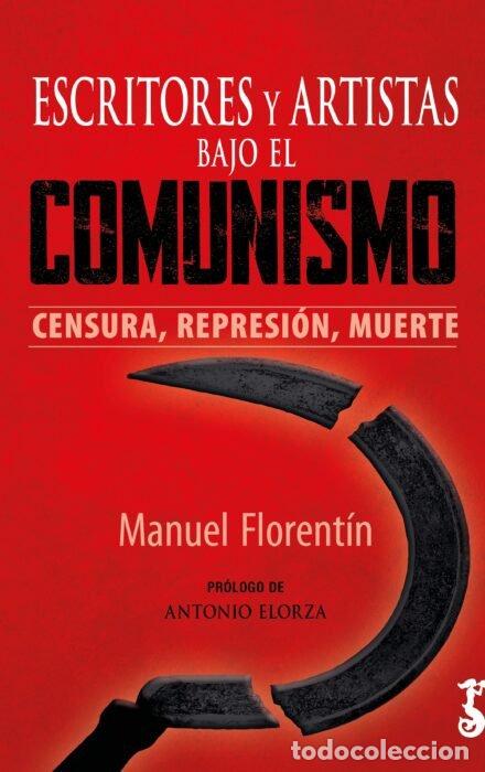 Livros: ESCRITORES Y ARTISTAS BAJO EL COMUNISMO - FLORENTIN, MANUEL