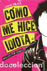 Libros: COMO ME HICE IDIOTA - SILVA, JAIME