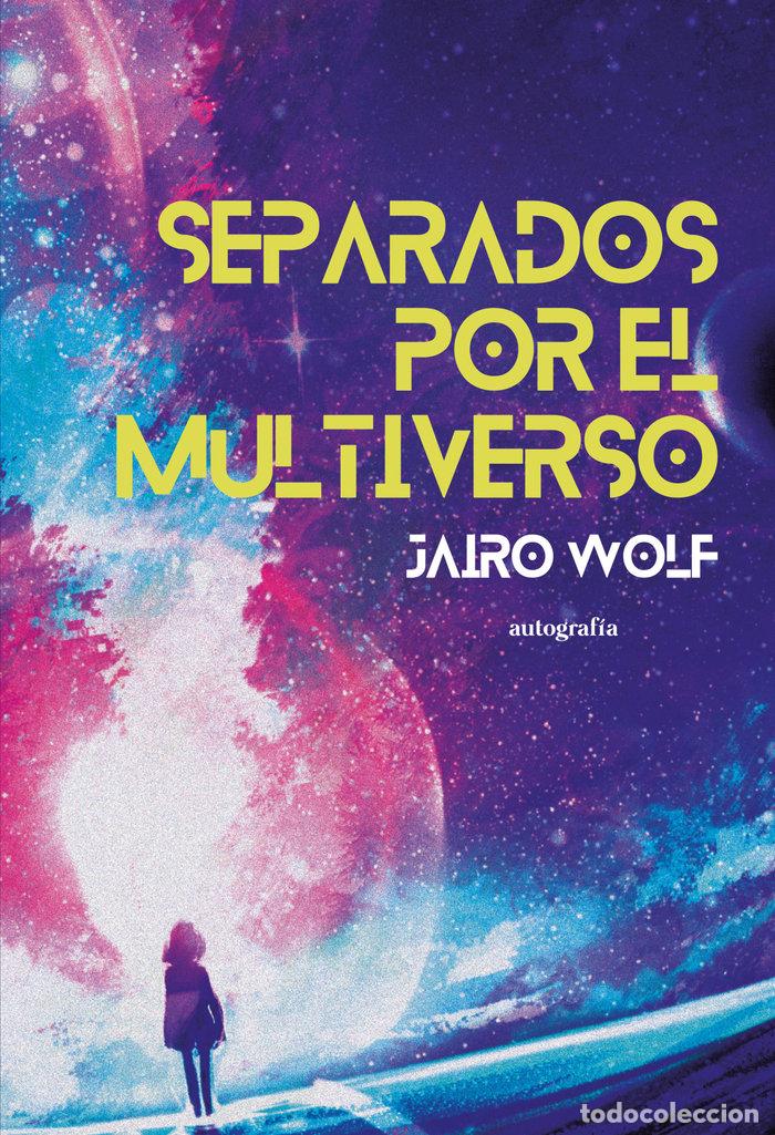 B&uuml;cher: SEPARADOS POR EL MULTIVERSO - WOLF, JAIRO