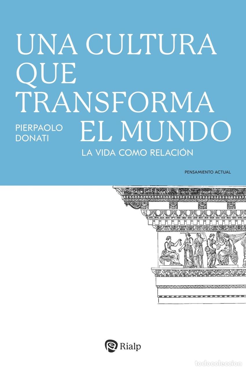 Libros: UNA CULTURA QUE TRANSFORMA EL MUNDO - Pierpaolo Donati