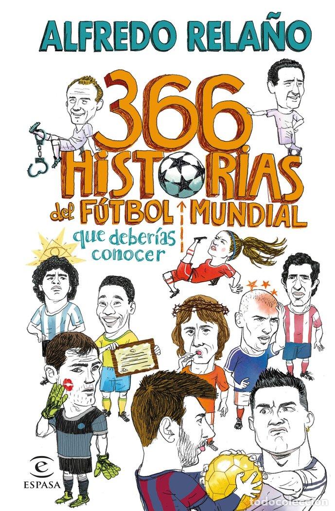 Libros: 366 HISTORIAS DEL FUTBOL MUNDIAL QUE DEBERIAS CONOCER - ALFREDO RELA&Ntilde;O