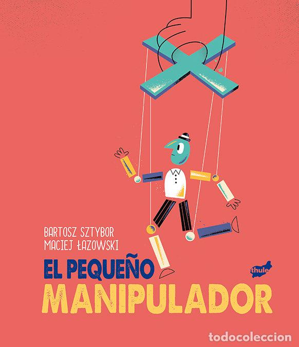 Libros: EL PEQUE&Ntilde;O MANIPULADOR - SZTYBOR, BARTOSZ