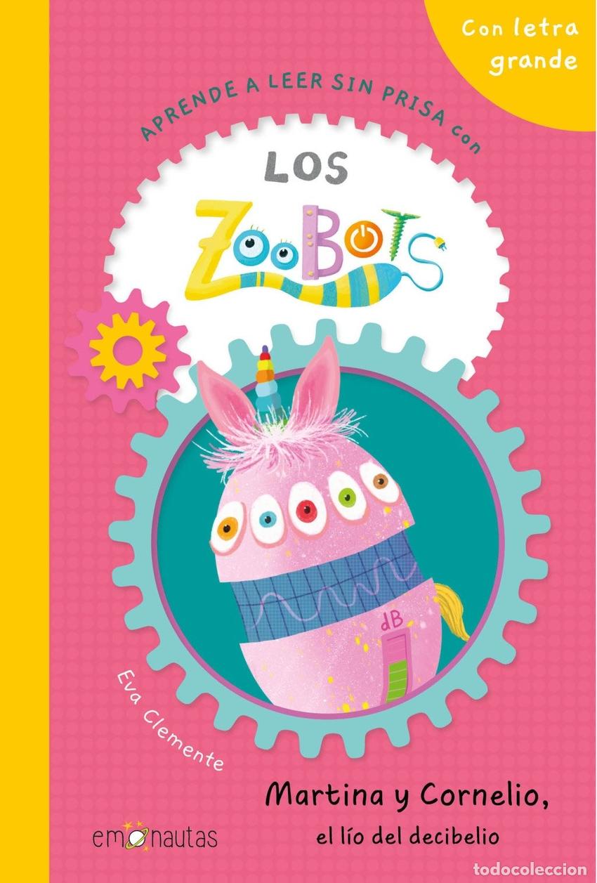 Libros: APRENDE A LEER SIN PRISA CON LOS ZOOBOTS (6) MARTINA Y CORNELIO, EL L&Iacute;O DEL DECIBELIO - Eva Clemente