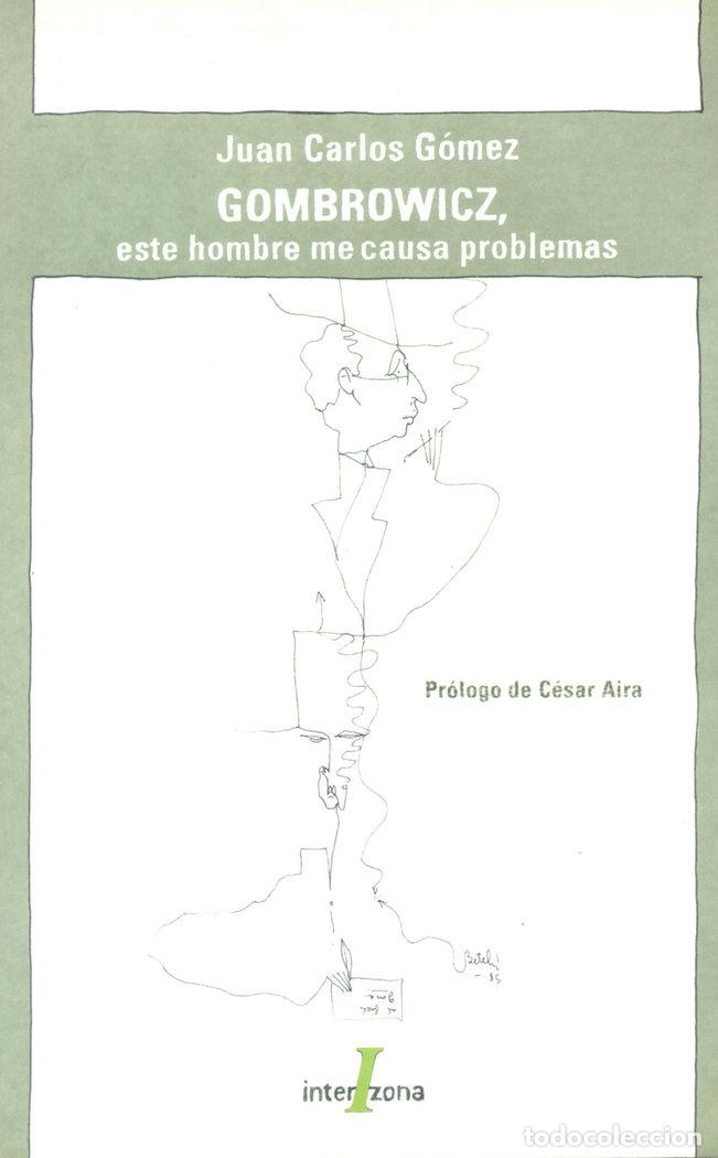 books: GOMBROWICZ ESTE HOMBRE ME CAUSA PROBLEMAS - GOMEZ, JUAN CARLOS