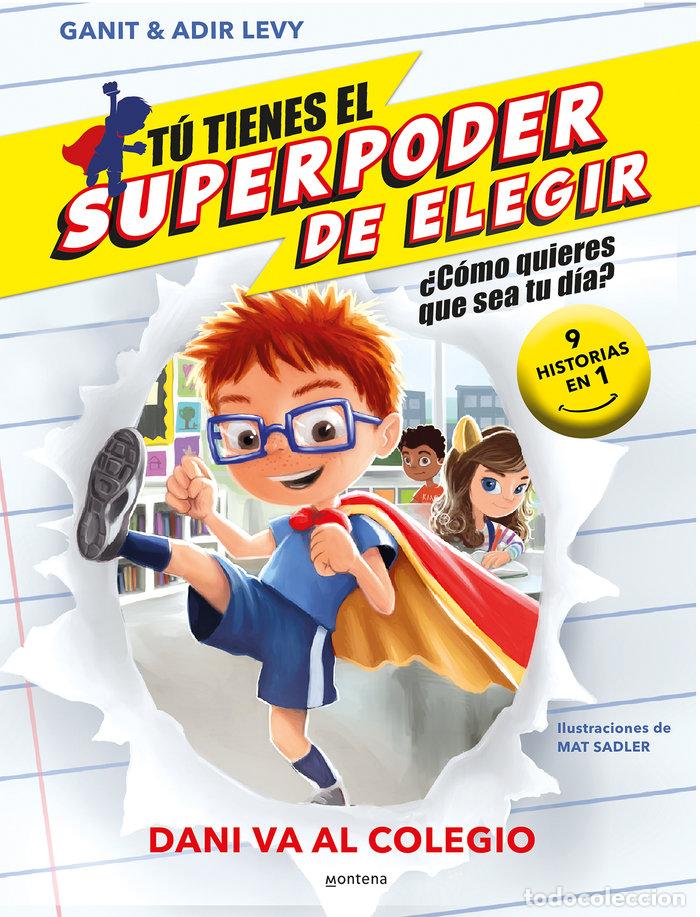 Libros: TU TIENES EL SUPERPODER DE ELEGIR DANI VA AL COLEGIO - LEVY, GANIT & ADIR
