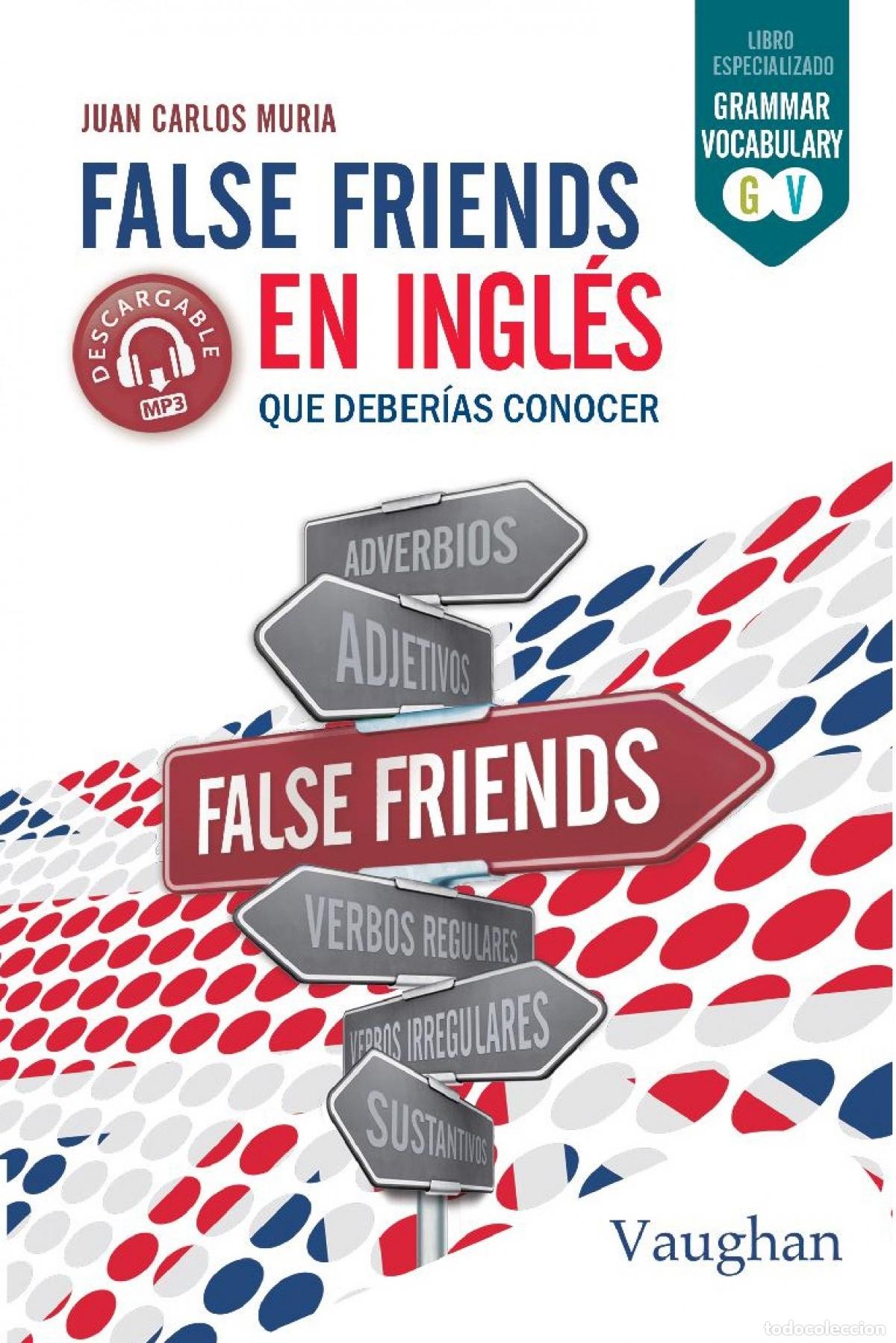 books: FALSE FRIENDS EN INGL&Eacute;S QUE DEBER&Iacute;AS CONOCER - Muria, Juan Carlos