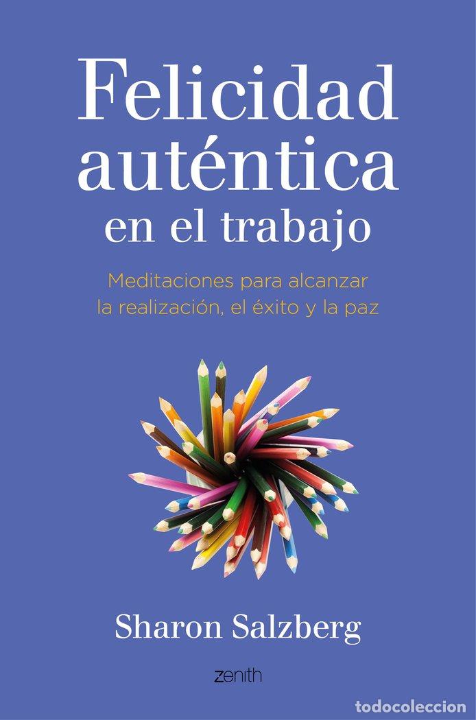 Livres: FELICIDAD AUTENTICA EN EL TRABAJO,LA - SALZBERG, SHARON