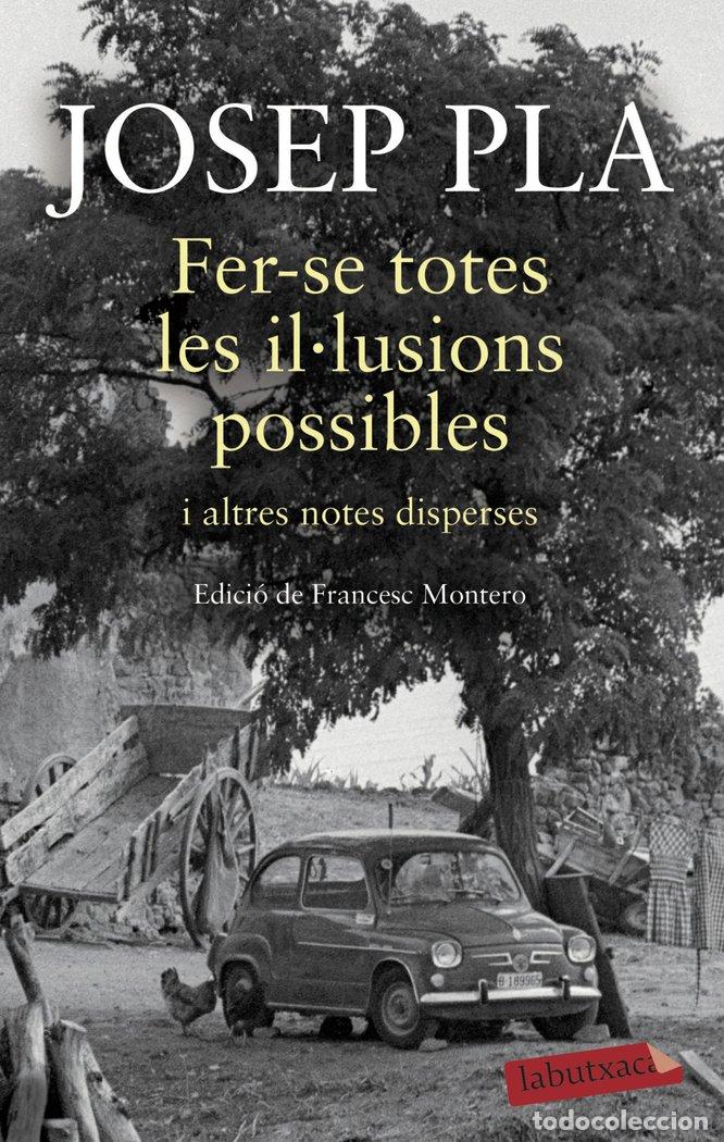 Livres: FER-SE TOTES LES IL&Uacute;LUSIONS POSSIBLES - PLA, JOSEP