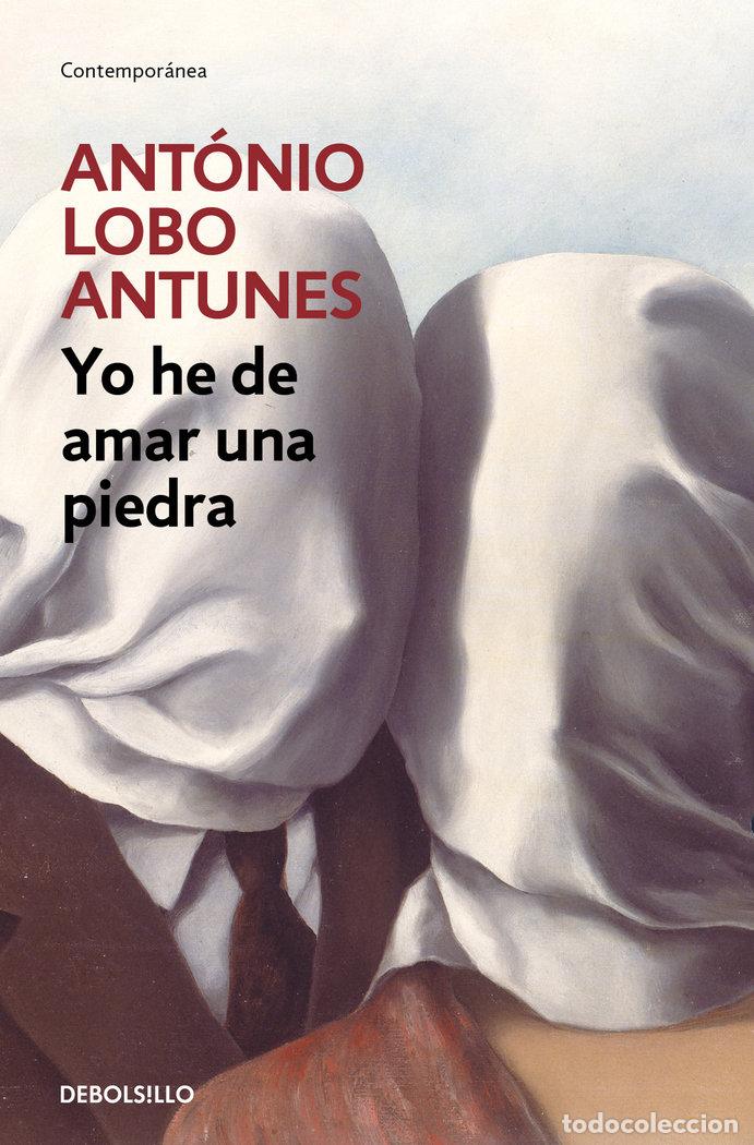 Libros: YO HE DE AMAR UNA PIEDRA - LOBO ANTUNES, ANTONIO