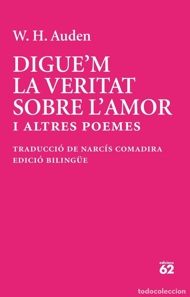 Libros: DIGUE'M LA VERITAT SOBRE L'AMOR - W H AUDEN
