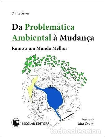 Livros: DA PROBLEM&Aacute;TICA AMBIENTAL &Aacute; MUDAN&Ccedil;A - Serra, Carlos Manuel