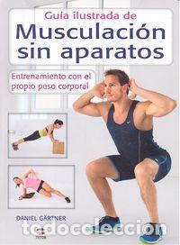 Livros: GUIA ILUSTRADA MUSCULACION SIN APARATOS - GARTNER, DANIEL