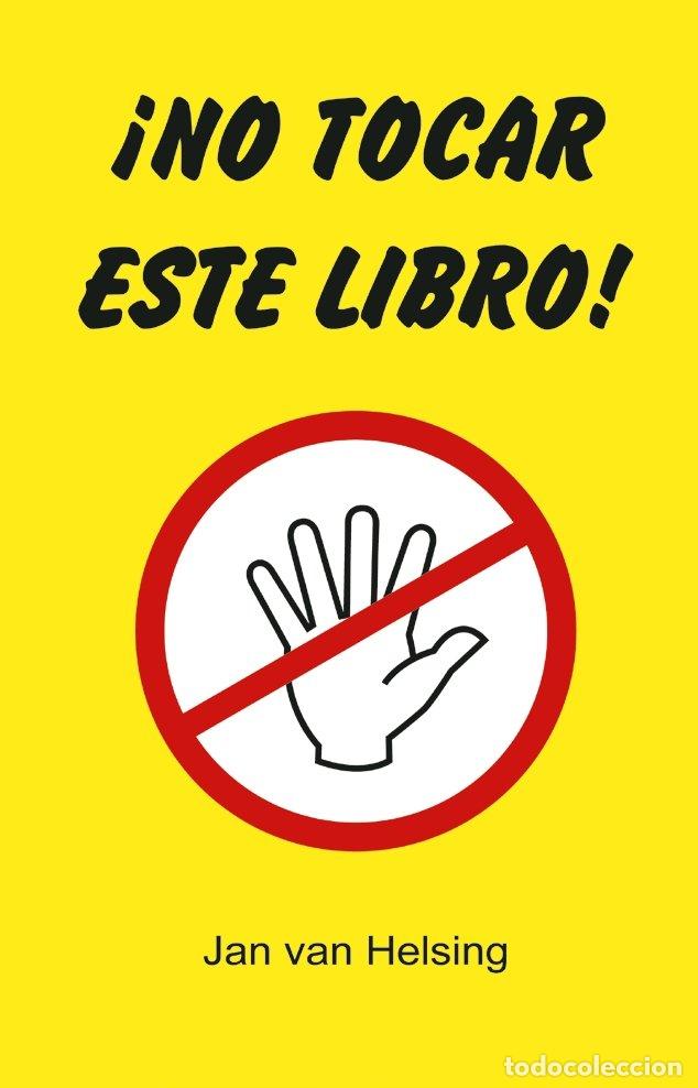 Libros: NO TOCAR ESTE LIBRO - HELSING VAN, JAN