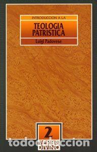 Libros: INTRODUCCION A LA TEOLOGIA PATRISTICA - PADOVESE, LUIGI