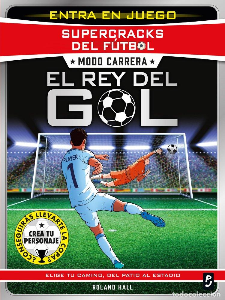 Libros: SUPERCRACKS DEL FUTBOL MODO CARRERA EL REY DEL GOL - ROLAND HALL