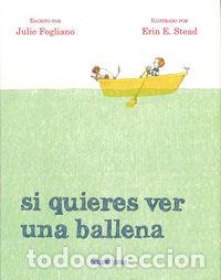 Livros: SI QUIERES VER UNA BALLENA - FOGLIANO, JULIE