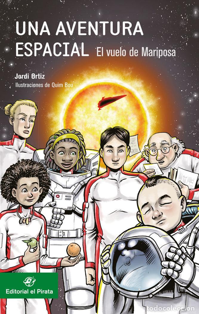 Libros: UNA AVENTURA ESPACIAL EL VUELO DE MARIPOSA - ORTIZ CASAS, JORDI