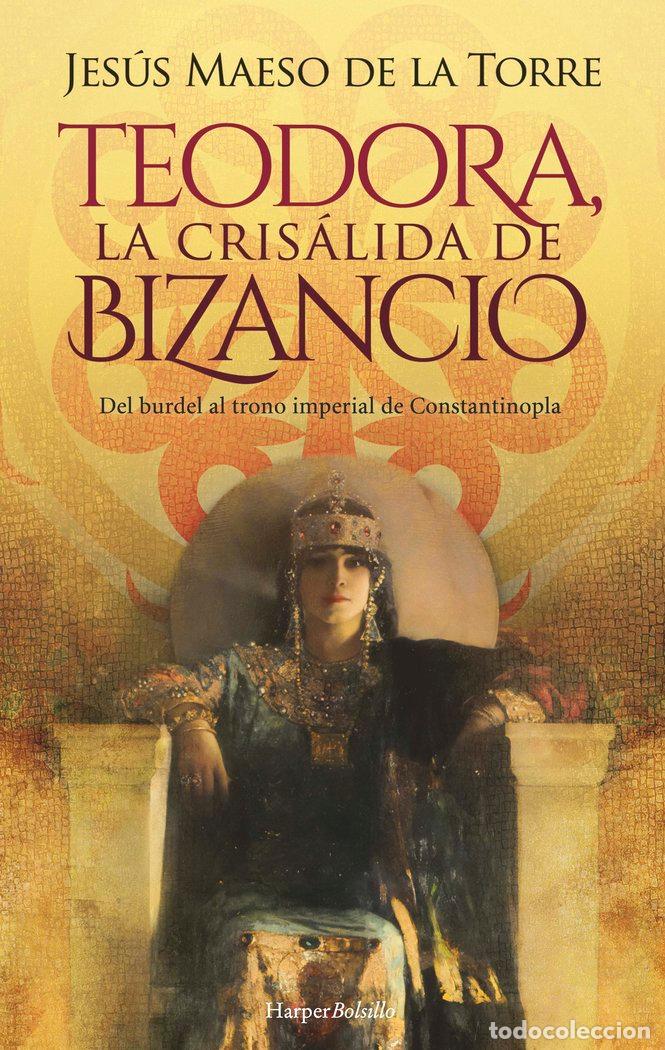 B&uuml;cher: TEODORA LA CRISALIDA DE BIZANCIO - MAESO DE LA TORRE, JESUS