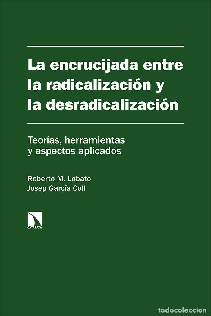Libros: ENCRUCIJADA ENTRE LA RADICALIZACION Y LA DESRADICALIZA,LA - AA.VV