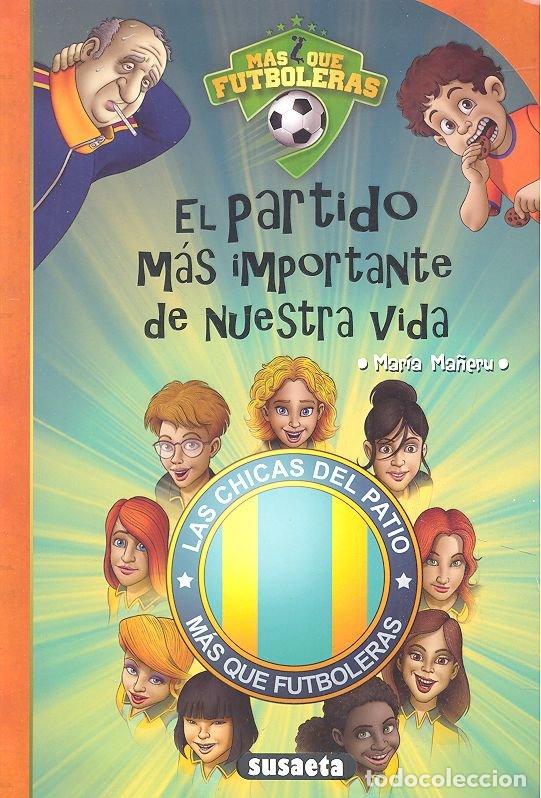 Libros: EL PARTIDO MAS IMPORTANTE DE NUESTRA VIDA - MA&Ntilde;ERU CAMARA, MARIA