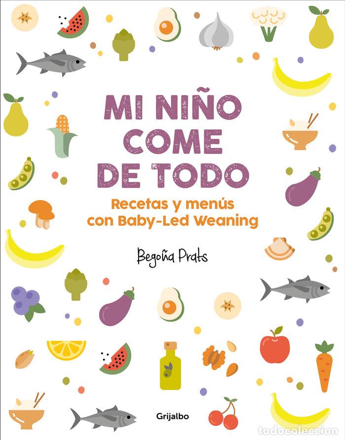 Libros: MI NI&Ntilde;O COMER DE TODO RECETAS BABY LEAD WEANING - PRATS, BEGO&Ntilde;A