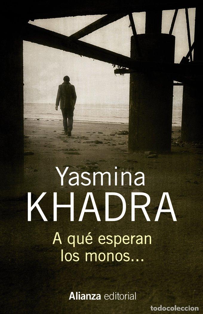 Libros: A QUE ESPERAN LOS MONOS... - KHADRA, YASMINA